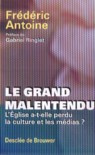 Le grand malentendu. L'Eglise a-t-elle perdu la culture et les médias ?
