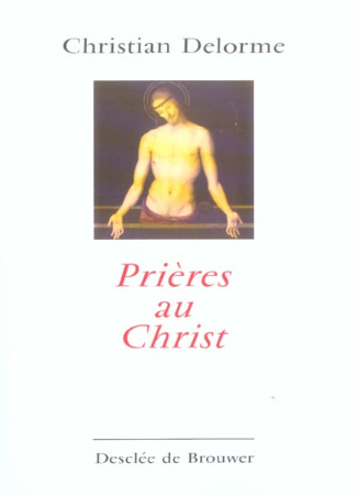 Prières au Christ. En parcourant les Evangiles