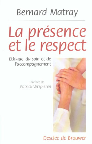 La présence et le respect. Ethique du soin et de l'accompagnement