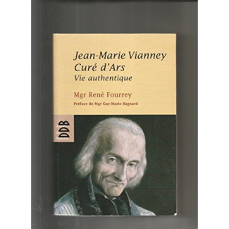 Jean-Marie Vianney, Curé d'Ars. Vie authentique