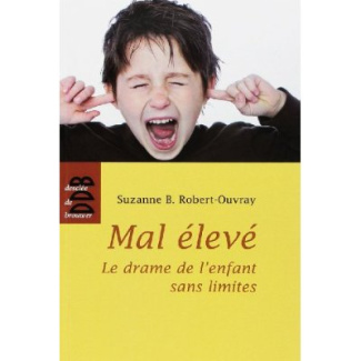 Mal élevé. Le drame de l'enfant sans limites