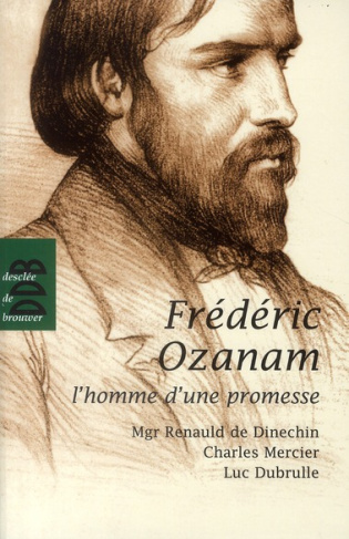 Fréderic Ozanam, l'homme d'une promesse