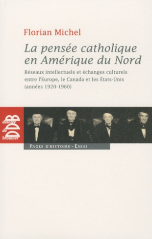 La pensée catholique en Amérique du Nord. Réseaux intellectuels et échanges culturels entre l'Europe