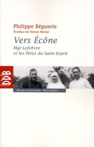 Vers Ecône. Mgr Lefebvre et les Pères du Saint-Esprit - Chronique des événements 1960-1968