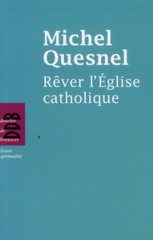 Rêver l'Eglise catholique