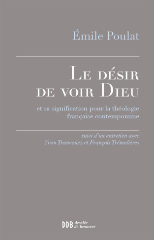 Le désir de voir Dieu et sa signification pour la théologie française contemporaine. Suivi d'un entr