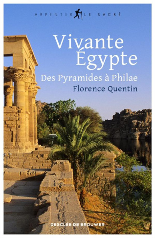 Vivante Egypte. De Gizeh à Philae