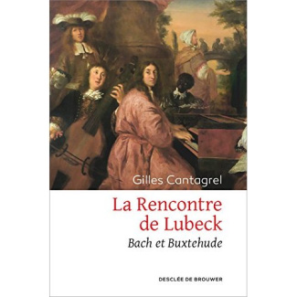 La rencontre de Lubeck. Bach et Buxtehude