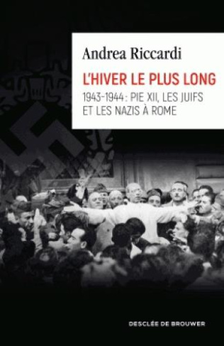 L'hiver le plus long. 1943-1944 : Pie XII, les juifs et les nazis à Rome