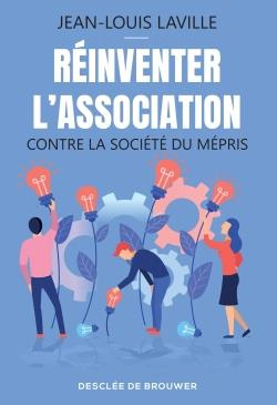 Réinventer l'association. Contre la société du mépris
