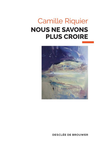 Nous ne savons plus croire