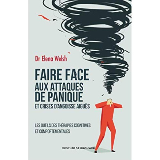 Faire face aux attaques de panique et crises d'angoisse aiguës. Les outils des thérapies cognitives