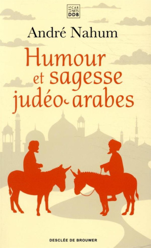 Humour et sagesse judéo-arabes. Histoires de Ch'hâ, proverbes, etc.