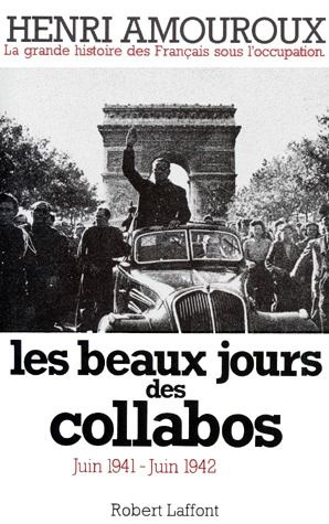 LA GRANDE HISTOIRE DES FRANCAIS SOUS L'OCCUPATION. Tome 3, Les beaux jours des collabos juin 1941-ju