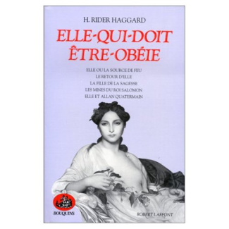 Elle-qui-doit-être-obéie. Elle ou la Source de feu ; Le Retour d'Elle ; La Fille de la sagesse ; Le