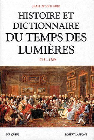 Histoire et dictionnaire du temps des Lumières