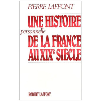 UNE HISTOIRE PERSONNELLE DE LA FRANCE AU XIXE SIECLE