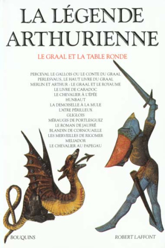 La légende arthurienne. Le Graal et la Table Ronde