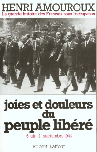 La grande histoire des Français sous l'occupation. Volume 8, Joies et douleurs du peuple libéré. 6 j