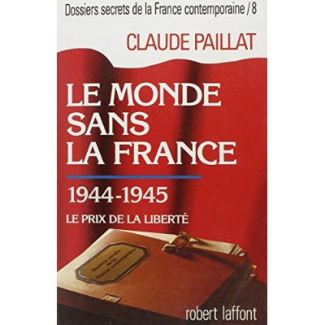 Dossiers secrets de la France contemporaine Tome 8 : Le monde sans la France
