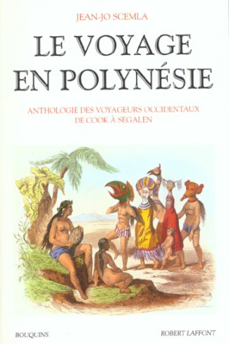 Le voyage en Polynésie. Anthologie des voyageurs occidentaux, de Cook à Segalen