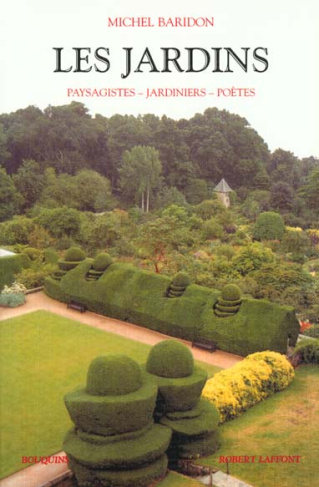 Les jardins. Paysagistes-jardiniers-poètes