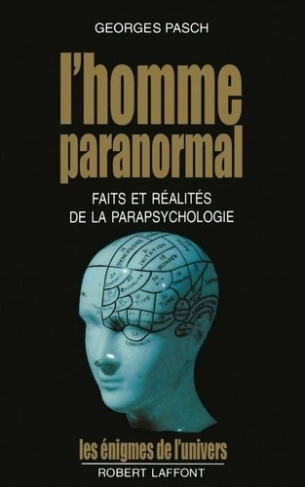 L'homme paranormal. Faits et réalités de la parapsychologie