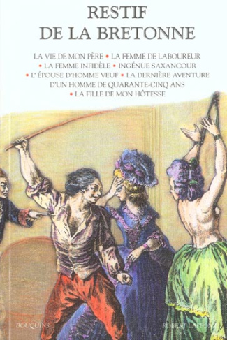 Restif de La Bretonne. Tome 2, La vie de mon père. La femme de laboureur. La femme infidèle. Ingénue
