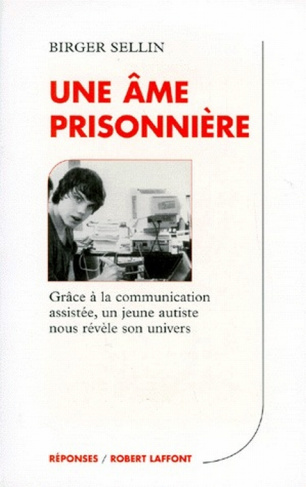 UNE AME PRISONNIERE. Grâce à la communication assistée un jeune autiste nous révèle son univers