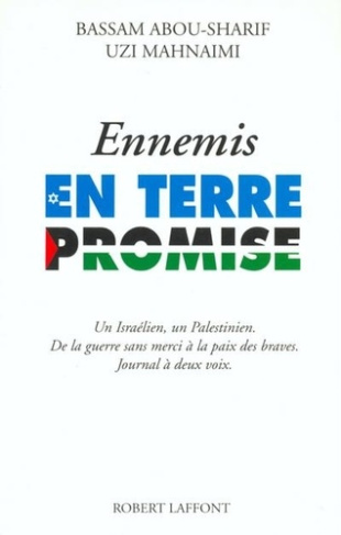 Ennemis en Terre promise. Un Israélien, un Palestinien, de la guerre sans merci à la paix des braves