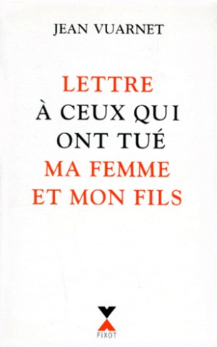 Lettre à ceux qui ont tué ma femme et mon fils