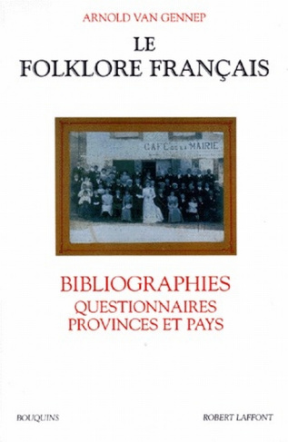 Le folklore français. Bibliographies, Questionnaires, Provinces et Pays