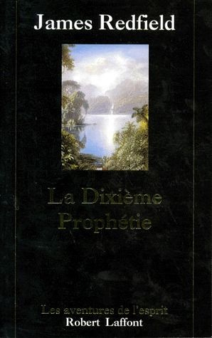 LA DIXIEME PROPHETIE. La suite de la prophétie des Andes