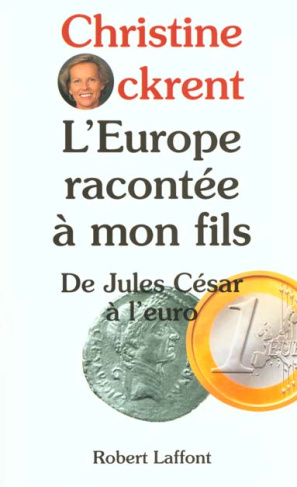 L'EUROPE RACONTEE A MON FILS. De Jules César à l'euro