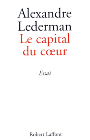 Le capital du coeur. Essai