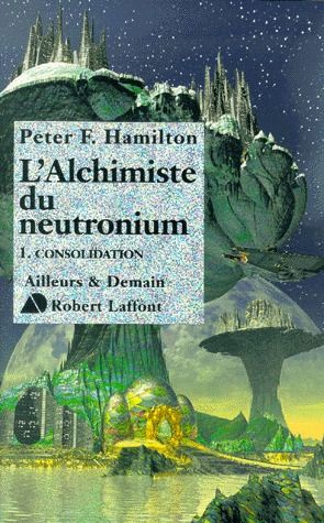 L'alchimiste du neutronium tome 1 : Consolidation