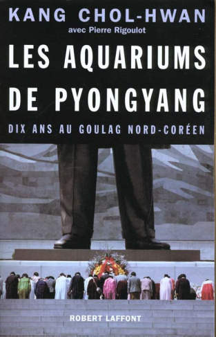 Les aquariums de Pyongyang. Dix ans au goulag nord-coréen