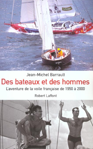Des bateaux et des hommes. L'aventure de la voile française de 1950 à 2000