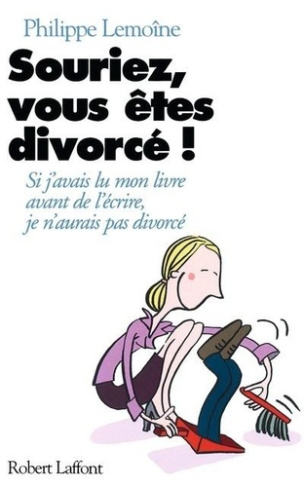 Souriez, vous êtes divorcé !