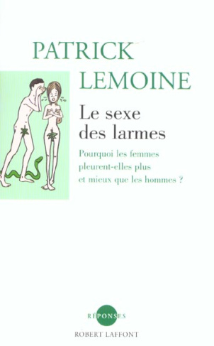 Le sexe des larmes. Pourquoi les femmes pleurent-elles plus et mieux que les hommes ?