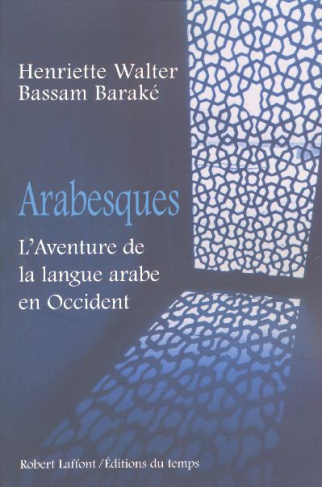 Arabesques. L'Aventure de la langue arabe en Occident