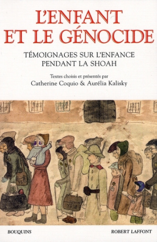 L'enfant et le génocide. Témoignages sur l'enfance pendant la Shoah