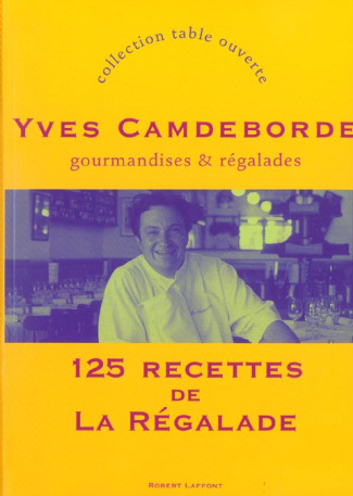 Gourmandises et régalades. 125 recettes de La Régalade