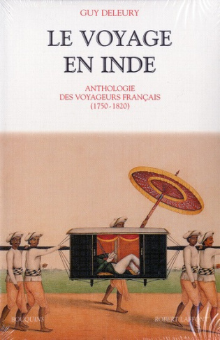 Le voyage en Inde. Anthologie des voyageurs français 1750-1820