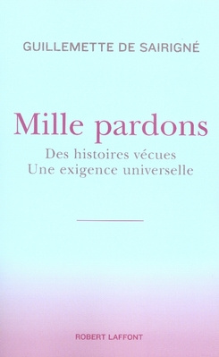 Mille pardons. Des histoires vécues Une exigence universelle