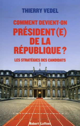 Comment devient-on président(e) de la république ? Les stratégies des candidats