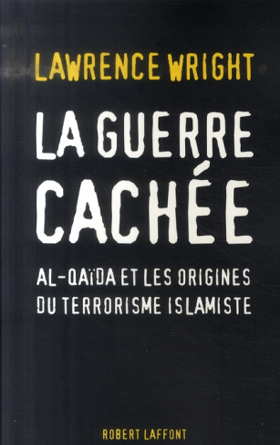 La guerre cachée. Al-Qaïda et les origines du terrorisme islamiste
