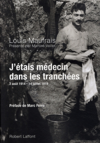 J'étais médecin dans les tranchées. 2 Août 1914-14 juillet 1919