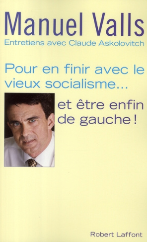 Pour en finir avec le vieux socialisme... et être enfin de gauche