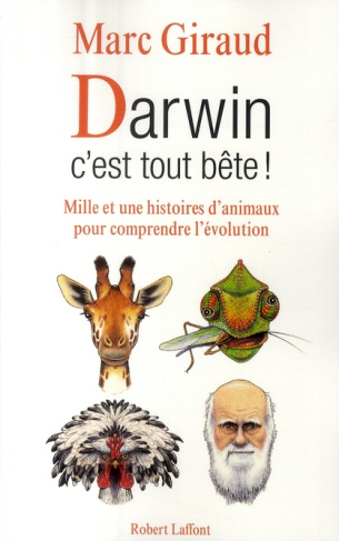 Darwin, c'est tout bête ! Mille et une histoires d'animaux pour comprendre l'évolution